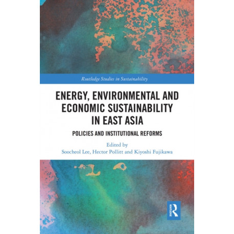 Energy, Environmental and Economic Sustainability in East Asia: Policies and Institutional Reforms