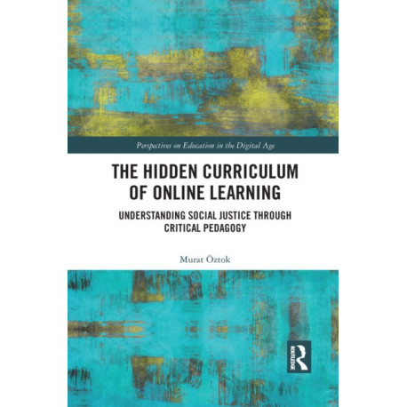 The Hidden Curriculum of Online Learning: Understanding Social Justice through Critical Pedagogy