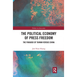 The Political Economy of Press Freedom: The Paradox of Taiwan versus China