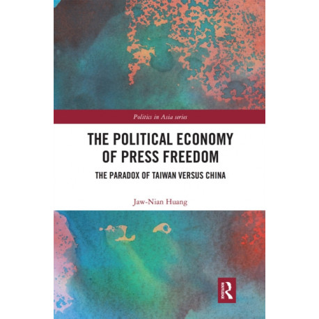 The Political Economy of Press Freedom: The Paradox of Taiwan versus China