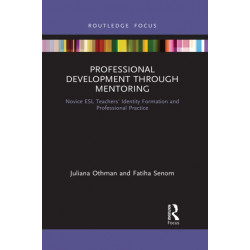 Professional Development through Mentoring: Novice ESL Teachers' Identity Formation and Professional Practice