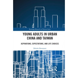 Young Adults in Urban China and Taiwan: Aspirations, Expectations, and Life Choices