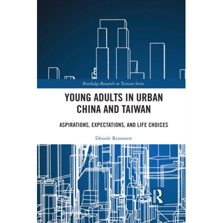 Young Adults in Urban China and Taiwan: Aspirations, Expectations, and Life Choices