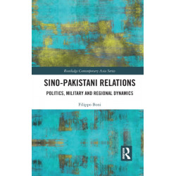 Sino-Pakistani Relations: Politics, Military and Regional Dynamics