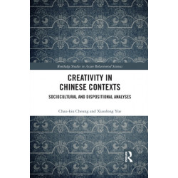 Creativity in Chinese Contexts: Sociocultural and Dispositional Analyses