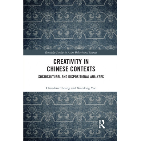 Creativity in Chinese Contexts: Sociocultural and Dispositional Analyses