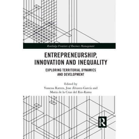 Entrepreneurship, Innovation and Inequality: Exploring Territorial Dynamics and Development