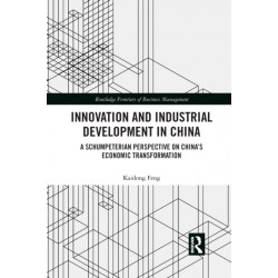 Innovation and Industrial Development in China: A Schumpeterian Perspective on China’s Economic Transformation