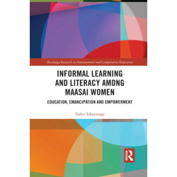 Informal Learning and Literacy among Maasai Women: Education, Emancipation and Empowerment