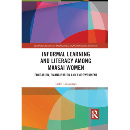 Informal Learning and Literacy among Maasai Women: Education, Emancipation and Empowerment