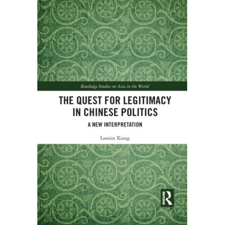 The Quest for Legitimacy in Chinese Politics: A New Interpretation