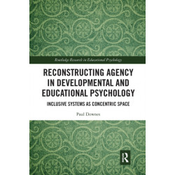 Reconstructing Agency in Developmental and Educational Psychology: Inclusive Systems as Concentric Space