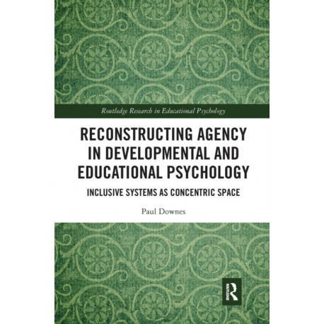 Reconstructing Agency in Developmental and Educational Psychology: Inclusive Systems as Concentric Space