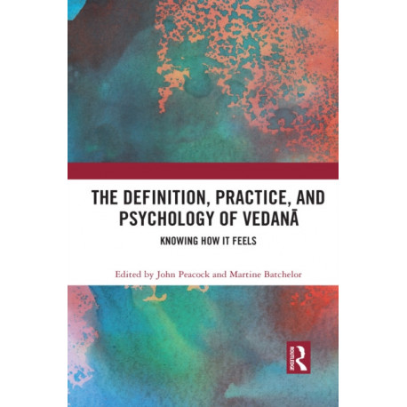 The Definition, Practice, and Psychology of Vedana: Knowing How It Feels