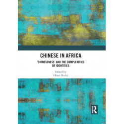 Chinese in Africa: ‘Chineseness’ and the Complexities of Identities