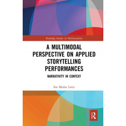 A Multimodal Perspective on Applied Storytelling Performances: Narrativity in Context