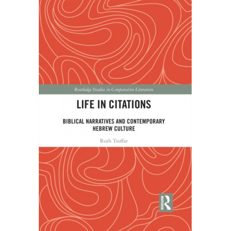Life in Citations: Biblical Narratives and Contemporary Hebrew Culture