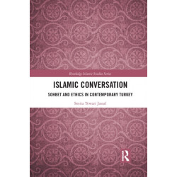 Islamic Conversation: Sohbet and Ethics in Contemporary Turkey