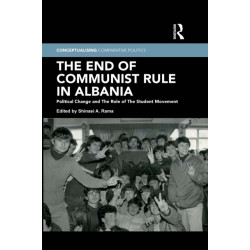 The End of Communist Rule in Albania: Political Change and The Role of The Student Movement