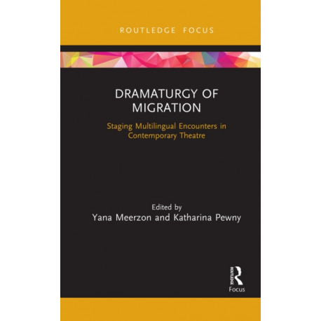 Dramaturgy of Migration: Staging Multilingual Encounters in Contemporary Theatre