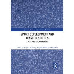 Sport Development and Olympic Studies: Past, Present, and Future