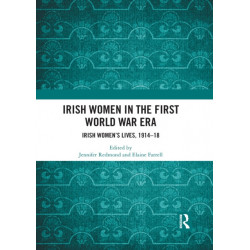 Irish Women in the First World War Era: Irish Women’s Lives, 1914-18