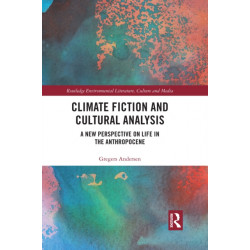 Climate Fiction and Cultural Analysis: A new perspective on life in the anthropocene