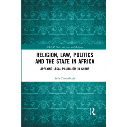 Religion, Law, Politics and the State in Africa: Applying Legal Pluralism in Ghana