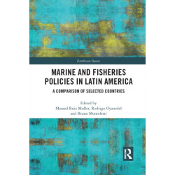 Marine and Fisheries Policies in Latin America: A Comparison of Selected Countries