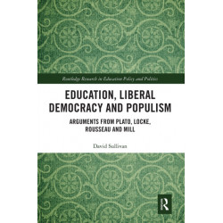 Education, Liberal Democracy and Populism: Arguments from Plato, Locke, Rousseau and Mill