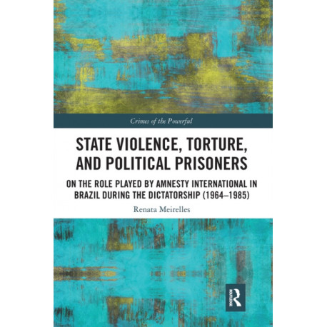 State Violence, Torture, and Political Prisoners: On the Role Played by Amnesty International in Brazil During the Dictatorship (1964–1985)