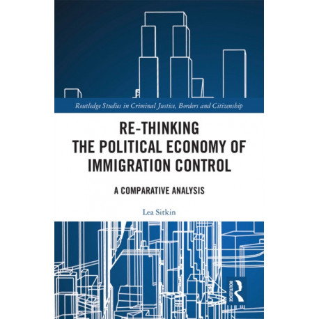 Re-thinking the Political Economy of Immigration Control: A Comparative Analysis