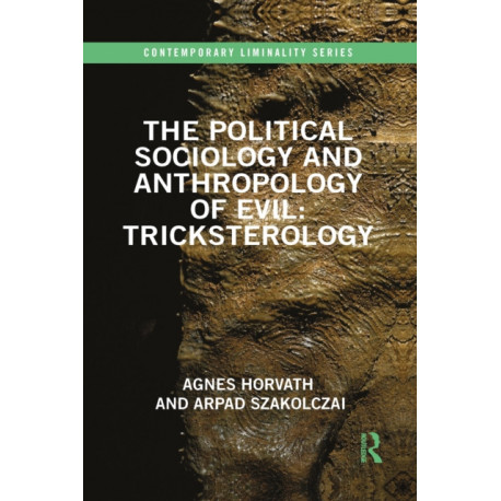 The Political Sociology and Anthropology of Evil: Tricksterology