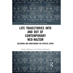 Life Trajectories Into and Out of Contemporary Neo-Nazism: Becoming and Unbecoming the Hateful Other