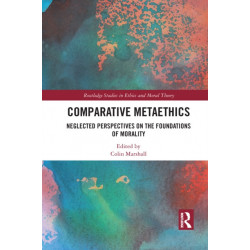 Comparative Metaethics: Neglected Perspectives on the Foundations of Morality