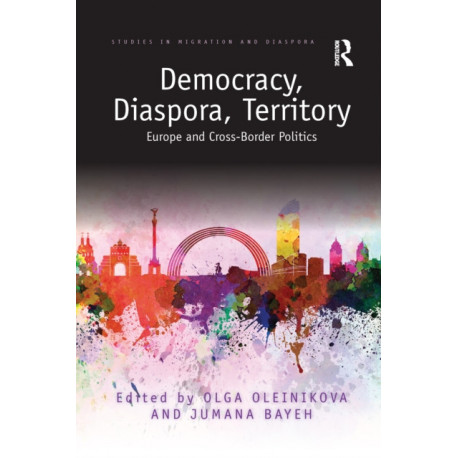 Democracy, Diaspora, Territory: Europe and Cross-Border Politics