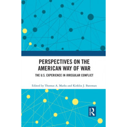 Perspectives on the American Way of War: The U.S. Experience in Irregular Conflict