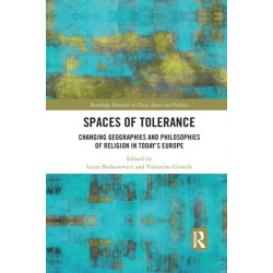 Spaces of Tolerance: Changing Geographies and Philosophies of Religion in Today’s Europe