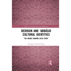 Bedouin and ‘Abbasid Cultural Identities: The Arabic Majnun Layla Story