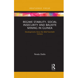 Regime Stability, Social Insecurity and Bauxite Mining in Guinea: Developments Since the Mid-Twentieth Century