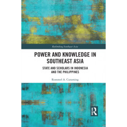 Power and Knowledge in Southeast Asia: State and Scholars in Indonesia and the Philippines