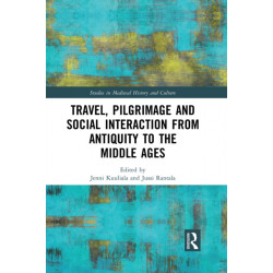 Travel, Pilgrimage and Social Interaction from Antiquity to the Middle Ages