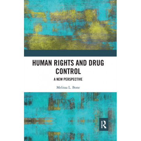 Human Rights and Drug Control: A New Perspective