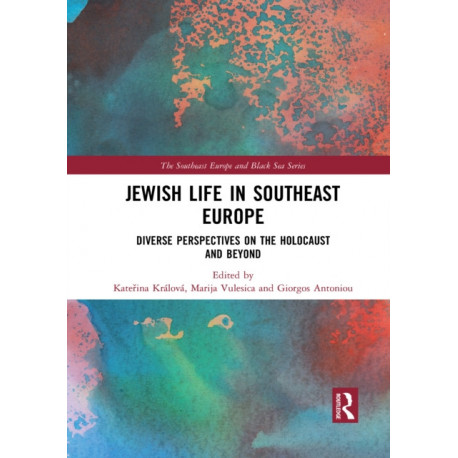 Jewish Life in Southeast Europe: Diverse Perspectives on the Holocaust and Beyond