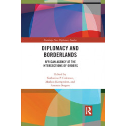 Diplomacy and Borderlands: African Agency at the Intersections of Orders