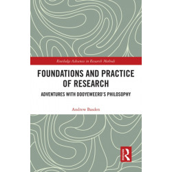 Foundations and Practice of Research: Adventures with Dooyeweerd's Philosophy