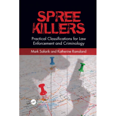 Spree Killers: Practical Classifications for Law Enforcement and Criminology