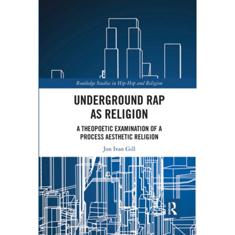 Underground Rap as Religion: A Theopoetic Examination of a Process Aesthetic Religion