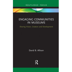 Engaging Communities in Museums: Sharing Vision, Creation and Development