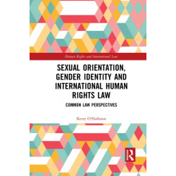 Sexual Orientation, Gender Identity and International Human Rights Law: Common Law Perspectives